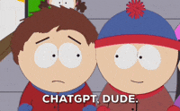 South Park character jokingly suggesting “ChatGPT, dude” as a simple answer to a problem
